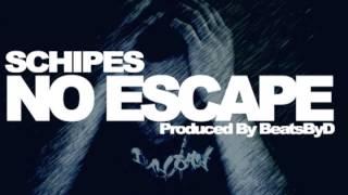 Schipes - No Escape  (Prod. BeatsByD)