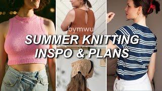 2024 summer knitting inspiration & plans || bymwu