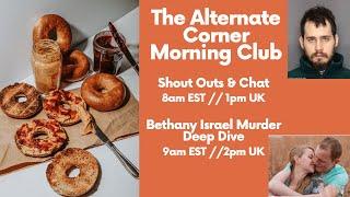 Alternate Corner Morning Club & Bethany Israel Murder Deep Dive