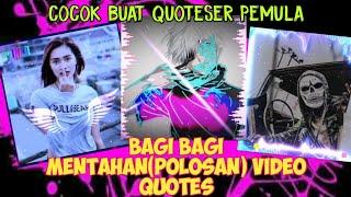 Bagi bagi MENTAHAN(polosan) video 30 detik || cocok buat QUOTESER PEMULA part#2