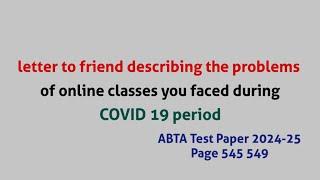 Letter to your friend describing the problems of online classes you faced during COVID 19 period