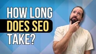 How Long Does SEO Take And Why?