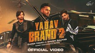 Elvish Yadav - Yadav Brand 2 (Official Video) Sunny Yaduvanshi | Ak Rok | Khushi Baliyan | Nitesh