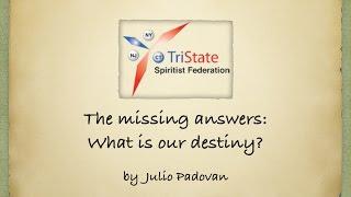 The Missing Answers - What is our Destiny? By Julio Padovan