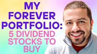 My Forever Portfolio: 5 Spectacular Dividend Stocks You Can Buy Now and Hold Forever