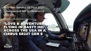 "Love & Adventure" Flying In Nasty IMC Across the USA in A Cirrus SR22T Gen 6 Part 2