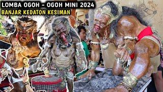 LOMBA OGOH OGOH MINI 2024 BANJAR KEDATON KESIMAN