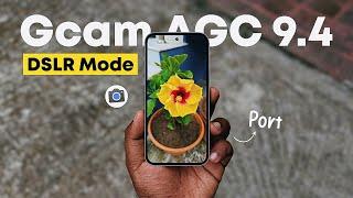 Gcam AGC 9.4 Port - DSLR Camera Mode!