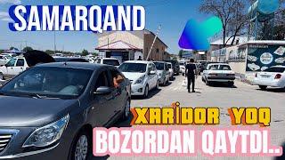 SAMARQAND BOZORDAN QAYTGAN MASHINALAR 2024 XARİDOR YOQ NEGA XECH KIM OLMAYABDI….