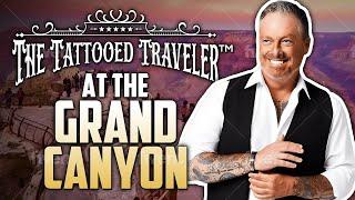 Experience THE GRAND CANYON w/ The Tattooed Traveler