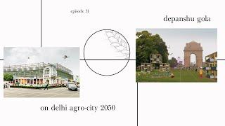 On Delhi Agro-City 2050 / Depanshu Gola