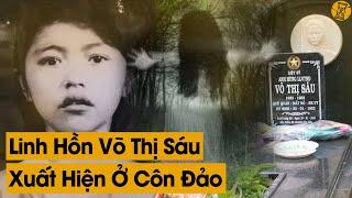 Thực Hư Chuyện Tâm Linh Hồn Thiêng Chị Võ Thị Sáu Bảo Vệ Côn Đảo – Huyền Thoại Võ Thị Sáu