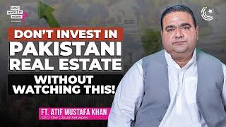 The Secret Behind Investing in Pakistani Real Estate! Ft. Atif Mustafa Khan @cloudservicespk