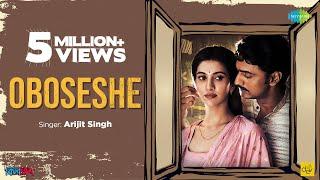 Oboseshe | Kishmish | অবশেষে | Arijit Singh | Dev | Rukmini | Rahool | Nilayan | Official Video