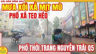TRẮNG TRỜI ! Sài Gòn TRÚT MƯA XỐI XẢ | Phố Xá NGUYỄN TRÃI & TRẦN HƯNG ĐẠO Q5 | Sài Gòn Hôm Nay