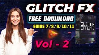 Glitch FX Pack Vol - 2  Free Download For EDIUS 7/8/9/10/11 | Tech Nestology