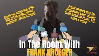 Frank Krueger talks about acting, writing, producing #TheAnnexAS #InTheRoomWith #Interview #Podcast