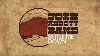 Josh Abbott Band - Settle Me Down