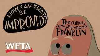 The Curious Mind of Benjamin Franklin: How Can That Be Improved?