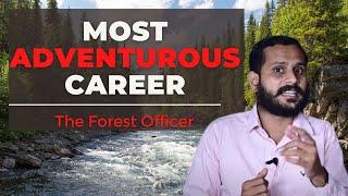 Adventurous Career | Indian Forest Services | Forest Officer| Education | Training | Work | Life