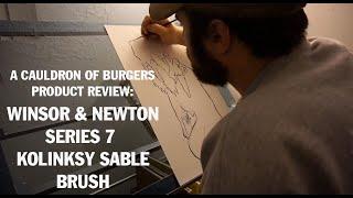 WINSOR & NEWTON SERIES 7 KOLINSKY SABLE BRUSH: A Cauldron Of Burgers Product Review.