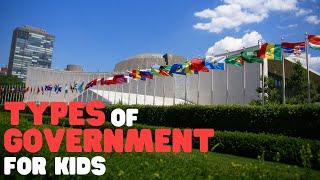 Types of Government for Kids | Learn all about the different forms of governments