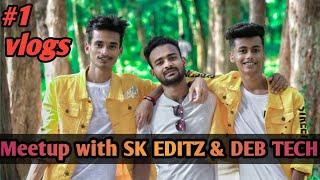 Meetup with SK EDITZ & DEB TECH || 1st vlogs ||TechBoySagar