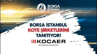 Borsa İstanbul Kote Şirketlerini Tanıtıyor: Kocaer Çelik