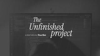 Unfinished Project — A short story by Peerlist