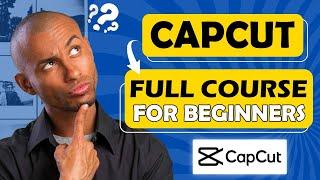 Full Course for Beginners CapCut Video Editing  Included SHORTS