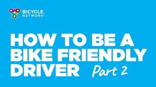 Bicycle Network - How to be a bike friendly driver: Part 2