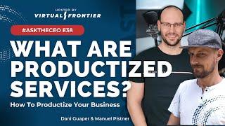What Are Productized Services And How To Productize Your Business – E38   #AskTheCEO