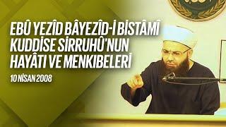 Ebû Yezîd Bâyezîd-i Bistâmî Kuddise Sirruhû'nun Hayâtı ve Menkıbeler 1. Bölüm (FetihM) 10 Nisan 2008