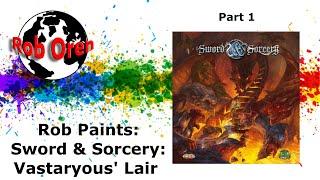 Rob Paints: Vastaryous' Lair Part 1