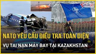 NATO yêu cầu điều tra toàn diện vụ rơi máy bay tại Kazakhstan khiến 38 người thiệt mạng