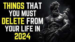 Things That You Must Delete From Your Life In 2024 | Stoic | Stoicism