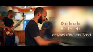 Debub (ደቡብ) - Jazbyssinia Ethio Jazz Band (ጃዝቢሲኒያ ኢትዮ ጃዝ ባንድ)- Jazz Abyssinia