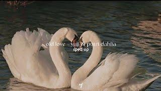 old love - yuji & putri dahlia (sped up)