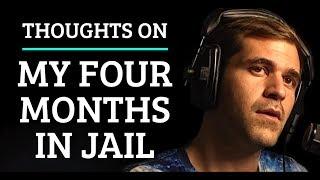 Thoughts on My Four Months in Jail