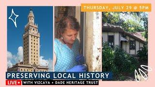 Preserving Local History | LIVE with Vizcaya + Dade Heritage Trust