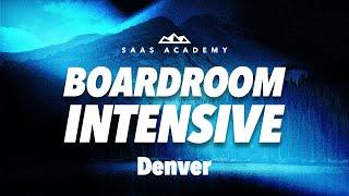 SaaS Academy Boardroom Intensive: Denver