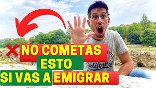 Lo que DEBES SABER antes de EMIGRAR|NO cometas estos ERRORES si vas a EMIGRAR