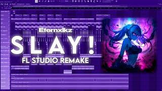 Eternxlkz - SLAY! FL STUDIO TUTORIAL + REMAKE ( FREE FLP )