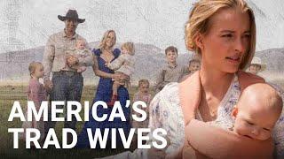 How 'trad wives' are transforming America | The Story