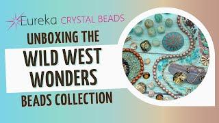 Unboxing the Wild West Wonders Collection | Look Inside Eureka's July 2024 Bead Collection