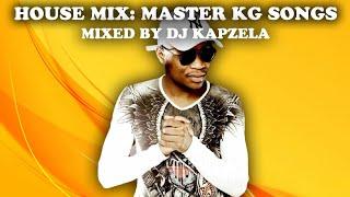 HOUSE MIX  | (MASTER KG SONGS MIX) | DJ KAPZELA