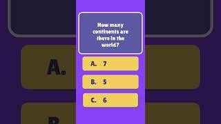 How many continents are there in the world? | general knowledge quiz | short quiz