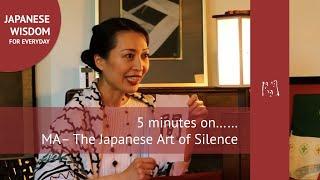 5 minutes on "MA", Japanese art of Silence. In between....