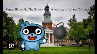 Pango Blows Up The School On the first day of school/Grounded