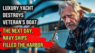 Luxury Yacht Destroys Veteran's Boat — The Next Day, Navy Ships Filled the Harbor